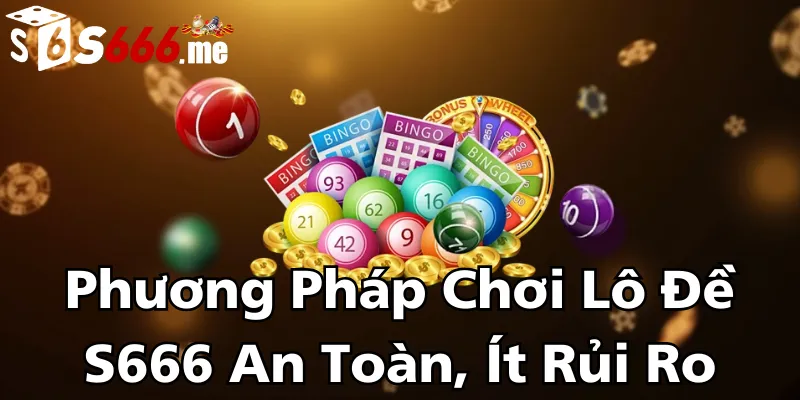 phuong-phap-choi-lo-de-s666-an-toan-it-rui-ro
