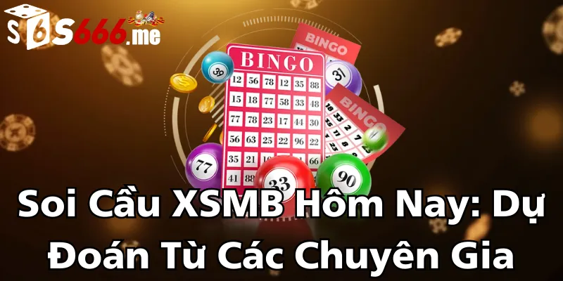 soi-cau-xsmb-hom-nay-du-doan-tu-cac-chuyen-gia