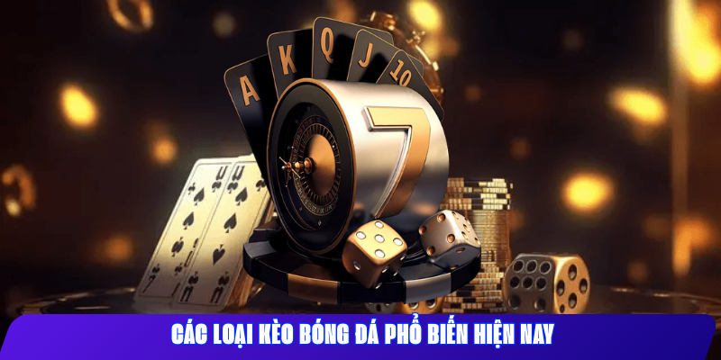 Các loại kèo bóng đá phổ biến hiện nay